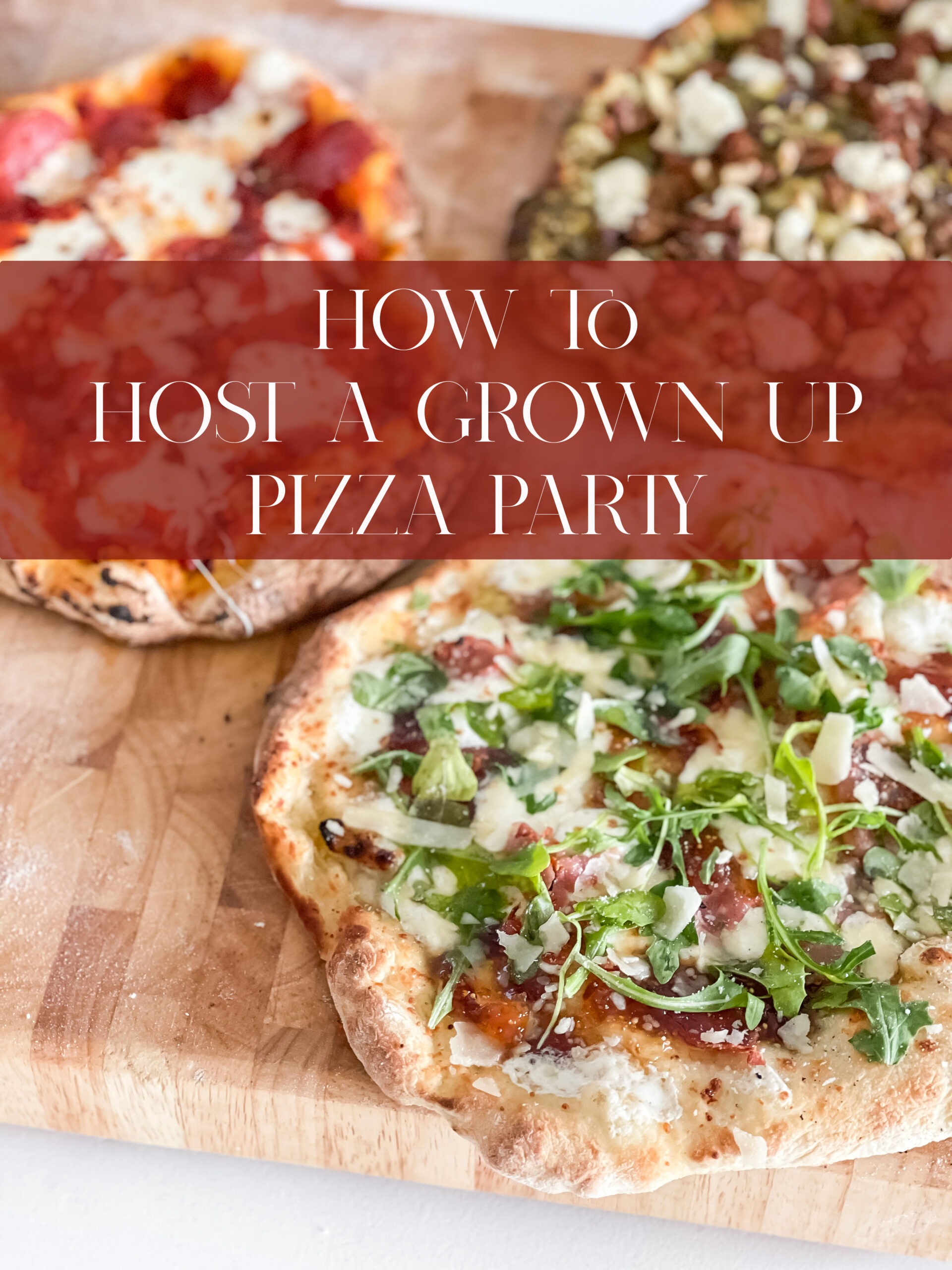 How to host a grown up pizza party. Tips on tablescape, toppings and our new favorite reasonably priced wood fire oven - the Ooni!